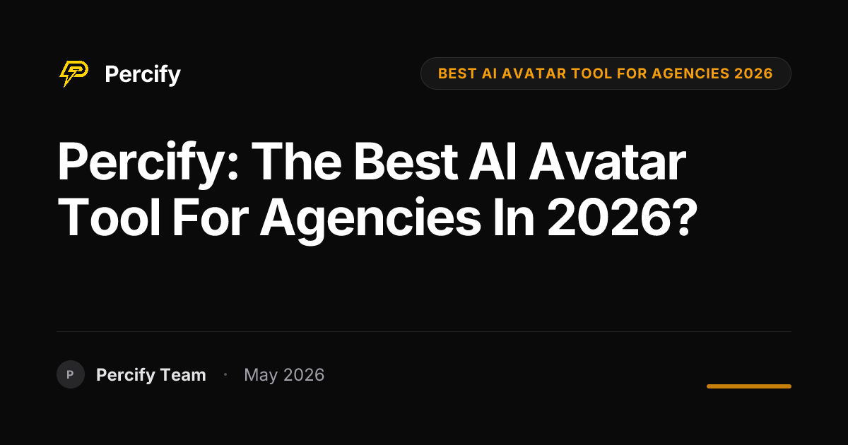 Percify: The Best AI Avatar Tool for Agencies in 2026? - Percify AI Avatar Blog Cover