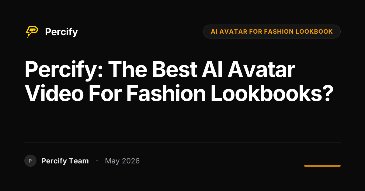 Percify: The Best AI Avatar Video for Fashion Lookbooks? - Percify AI Avatar Blog Cover