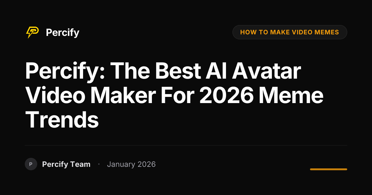 Percify: The Best AI Avatar Video Maker for 2026 Meme Trends | Percify Blog