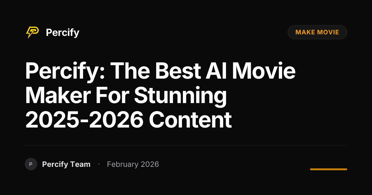 Percify: The Best AI Movie Maker for Stunning 2025-2026 Content - Percify AI Avatar Blog Cover