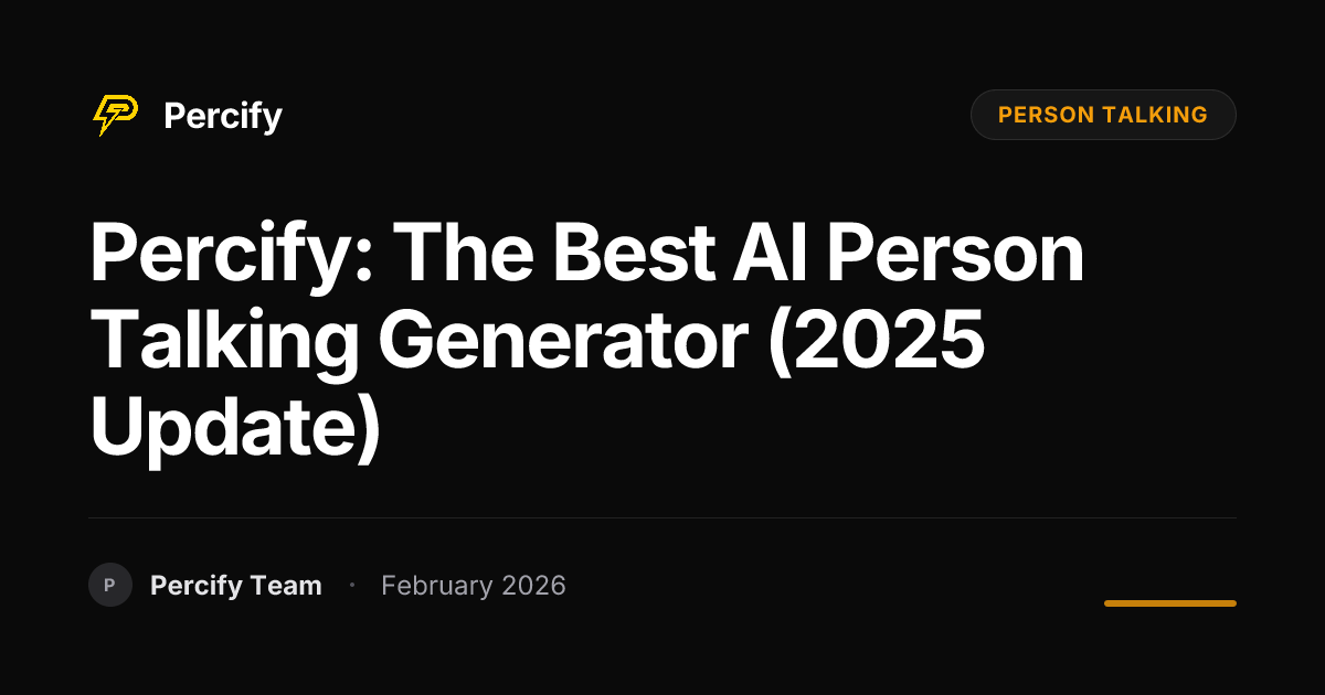Percify: The Best AI Person Talking Generator (2025 Update) - Percify AI Avatar Blog Cover