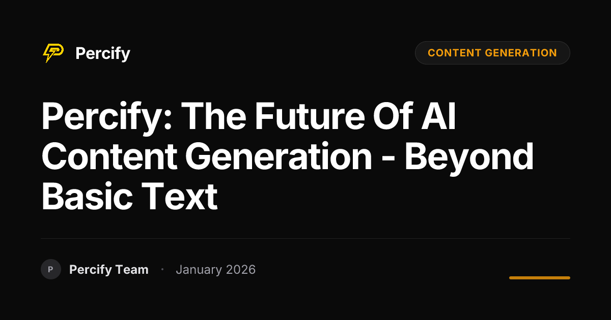 Percify: The Future of AI Content Generation - Beyond Basic Text ...