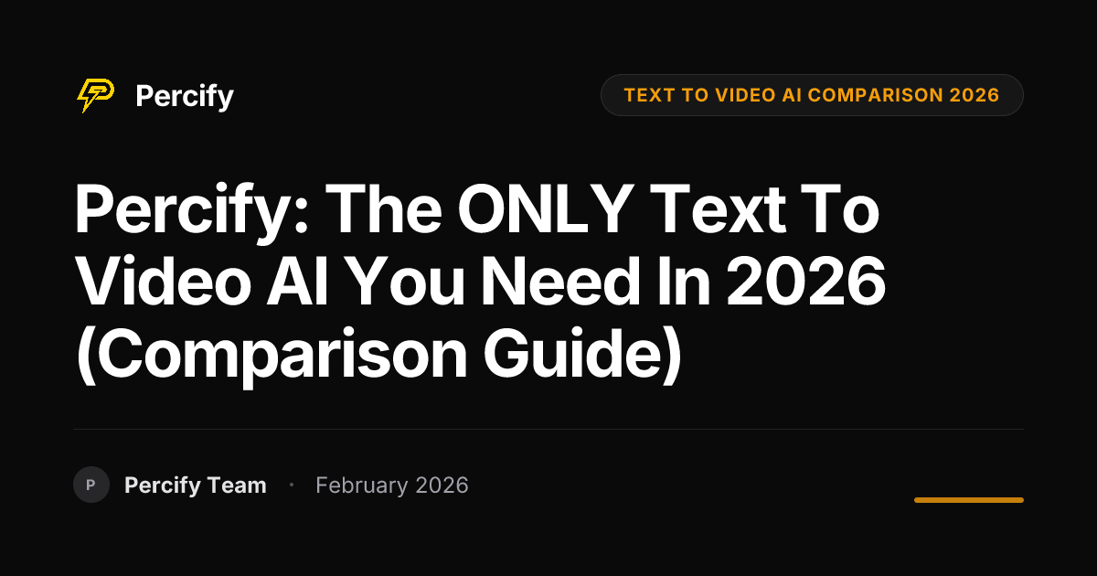 Percify: The ONLY Text to Video AI You Need in 2026 (Comparison Guide) - Percify AI Avatar Blog Cover