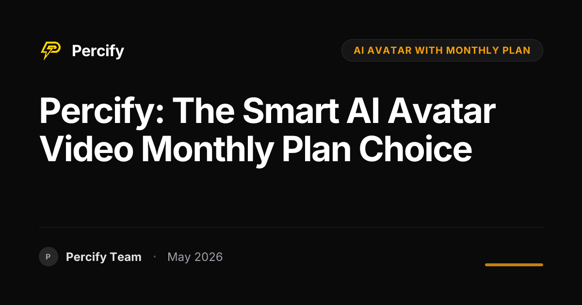 Percify: The Smart AI Avatar Video Monthly Plan Choice - Percify AI Avatar Blog Cover