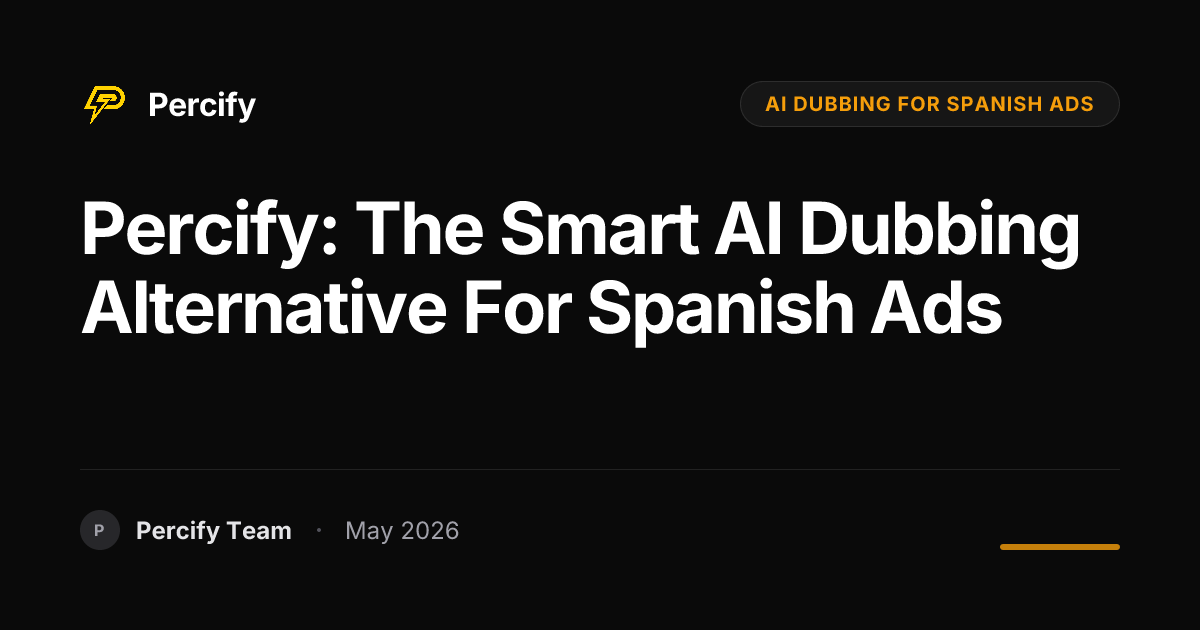 Percify: The Smart AI Dubbing Alternative for Spanish Ads - Percify AI Avatar Blog Cover
