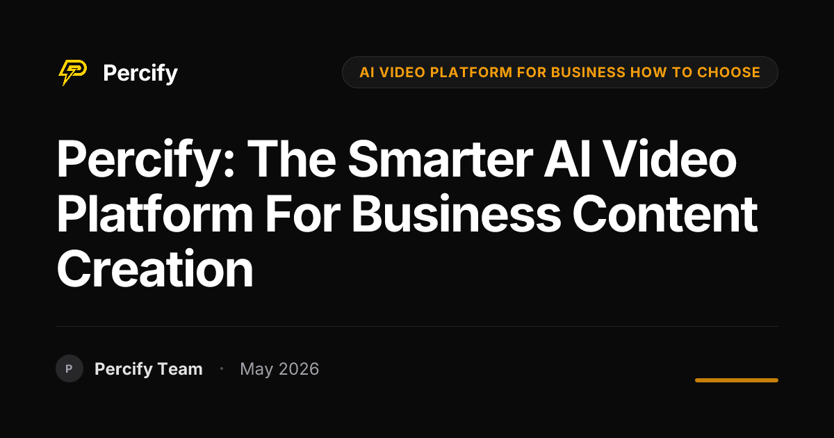 Percify: The Smarter AI Video Platform for Business Content Creation - Percify AI Avatar Blog Cover