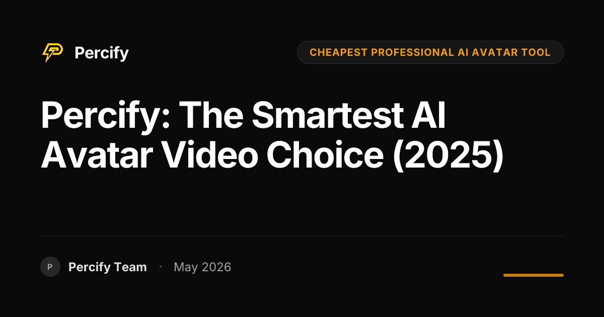Percify: The Smartest AI Avatar Video Choice (2025) - Percify AI Avatar Blog Cover