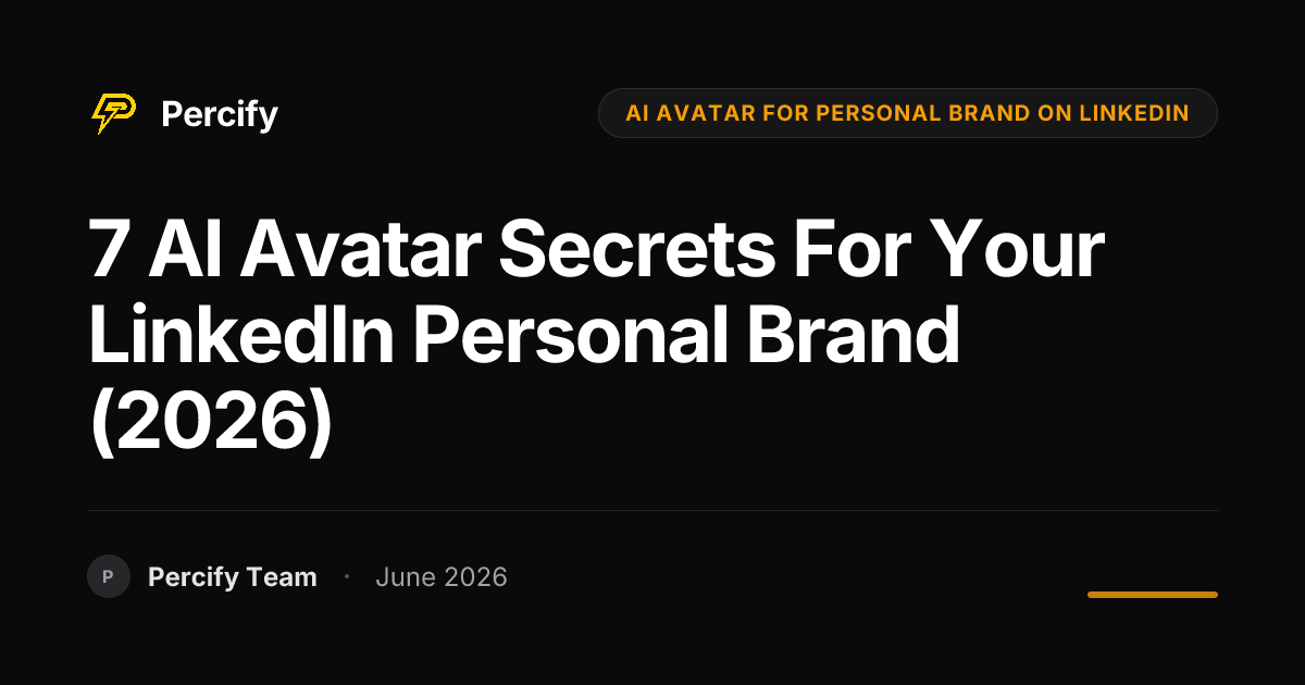 7 AI Avatar Secrets for Your LinkedIn Personal Brand (2026) - Percify AI Avatar Blog Cover