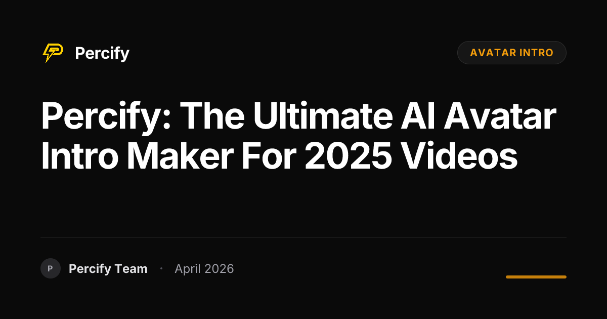Percify: The Ultimate AI Avatar Intro Maker for 2025 Videos - Percify AI Avatar Blog Cover