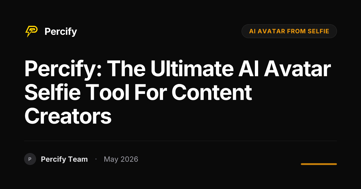 Percify: The Ultimate AI Avatar Selfie Tool for Content Creators - Percify AI Avatar Blog Cover