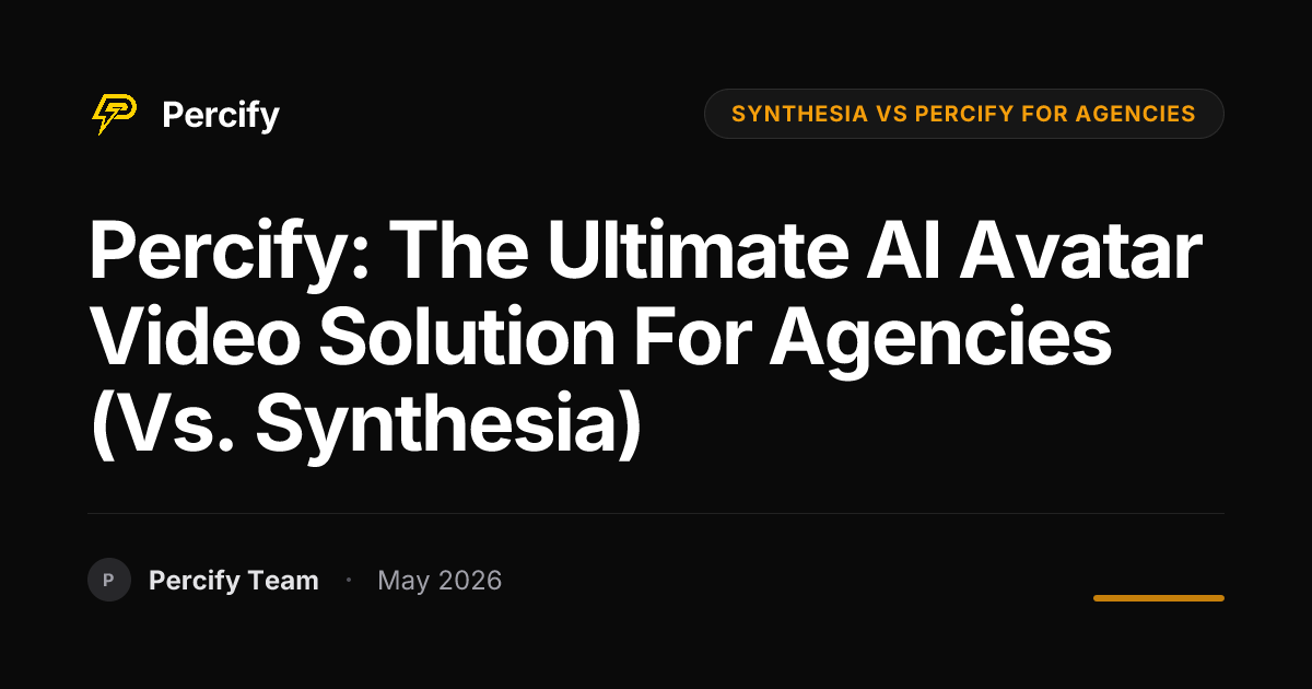 Percify: The Ultimate AI Avatar Video Solution for Agencies (vs. Synthesia) - Percify AI Avatar Blog Cover