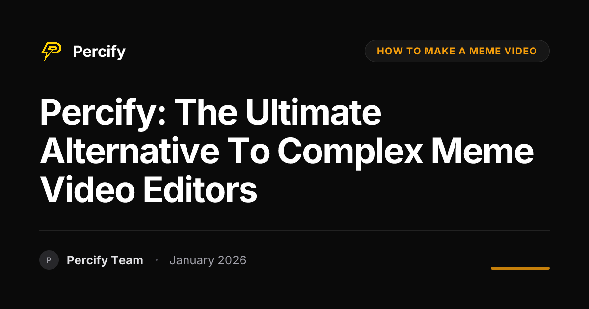 Percify: The Ultimate Alternative to Complex Meme Video Editors ...