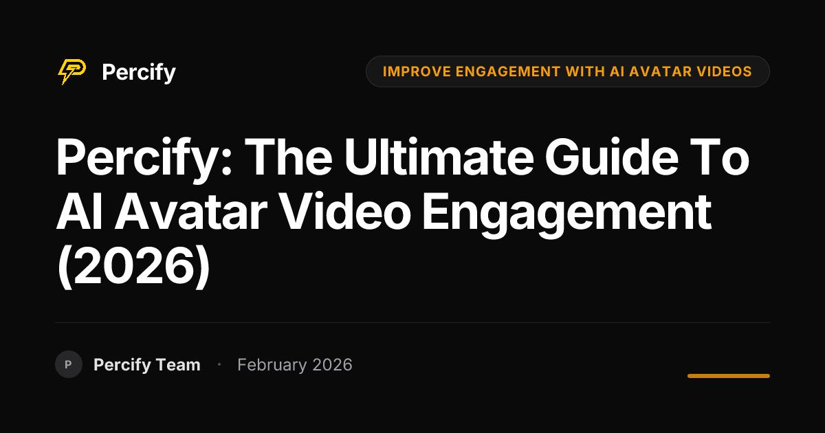 Percify: The Ultimate Guide to AI Avatar Video Engagement (2026) - Percify AI Avatar Blog Cover