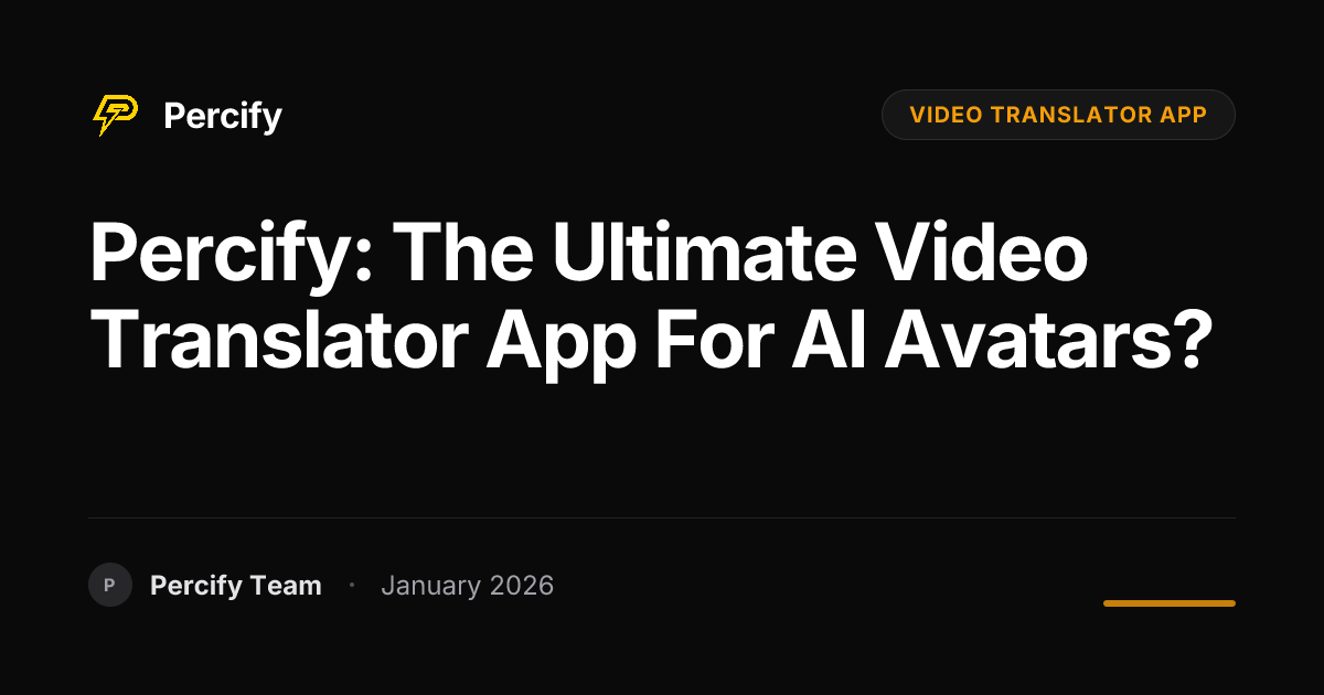 Percify: The Ultimate Video Translator App for AI Avatars? | Percify Blog