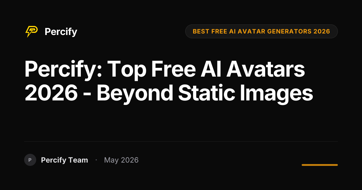 Percify: Top Free AI Avatars 2026 - Beyond Static Images - Percify AI Avatar Blog Cover