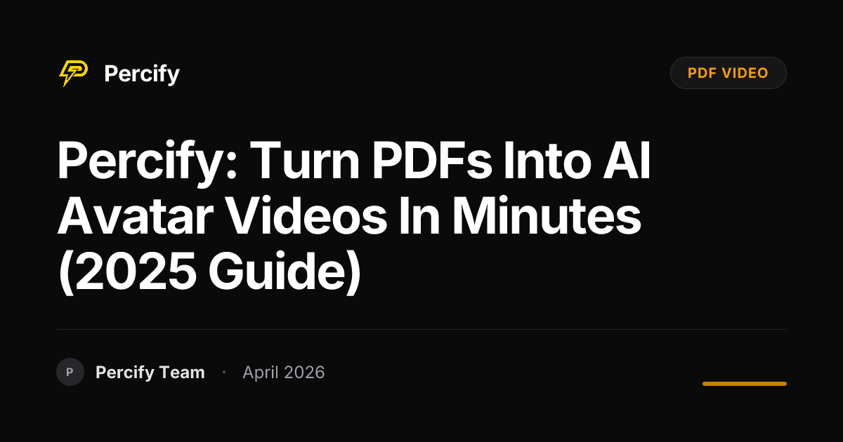 Percify: Turn PDFs into AI Avatar Videos in Minutes (2025 Guide) - Percify AI Avatar Blog Cover