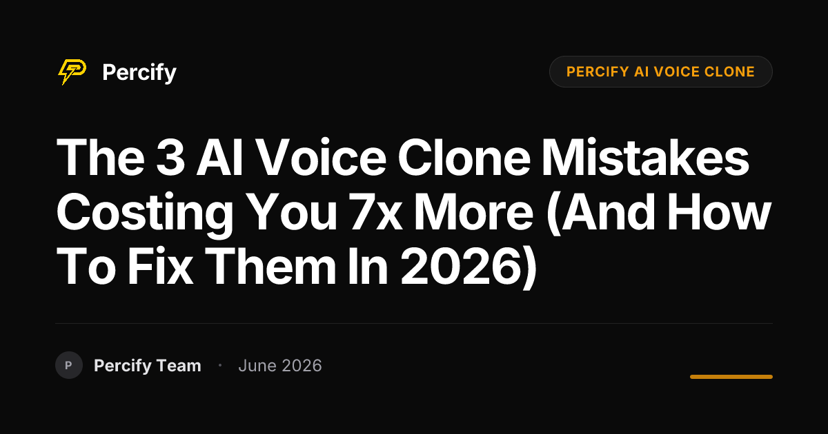 The 3 AI Voice Clone Mistakes Costing You 7x More (And How to Fix Them in 2026) - Percify AI Avatar Blog Cover