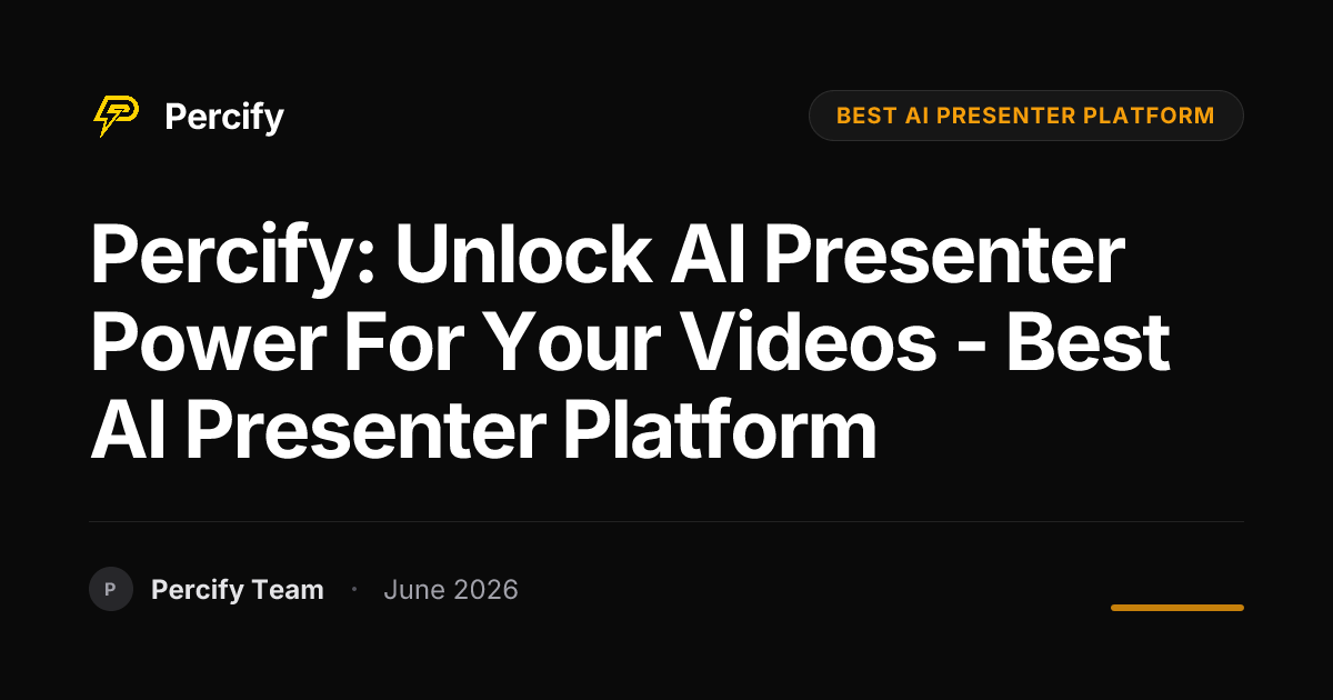Percify: Unlock AI Presenter Power for Your Videos - Best AI Presenter Platform - Percify AI Avatar Blog Cover
