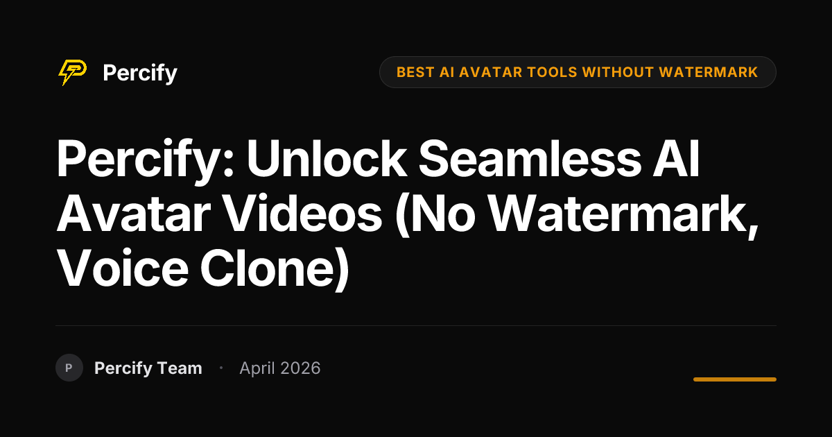 Percify: Unlock Seamless AI Avatar Videos (No Watermark, Voice Clone) - Percify AI Avatar Blog Cover