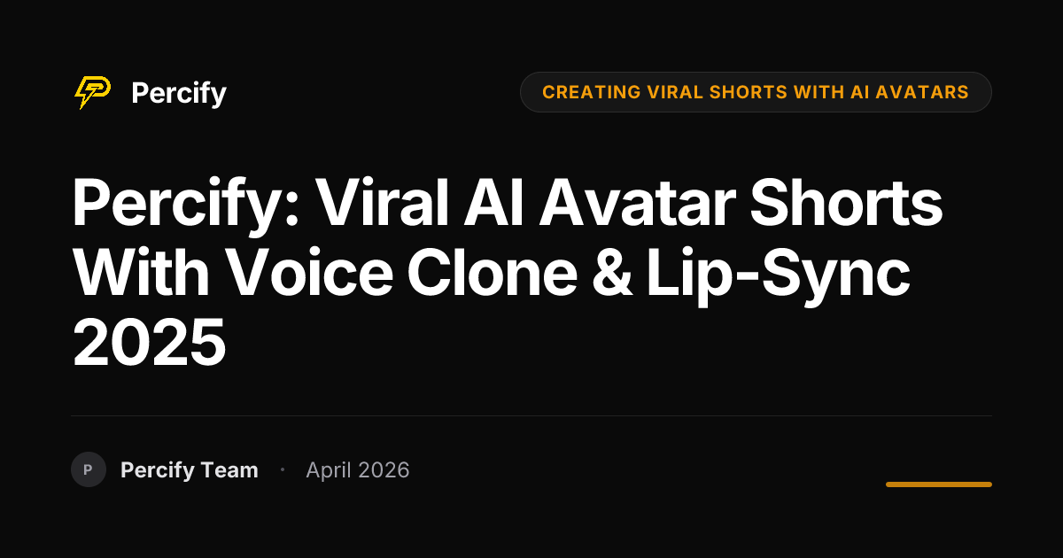 Percify: Viral AI Avatar Shorts with Voice Clone & Lip-Sync 2025 - Percify AI Avatar Blog Cover