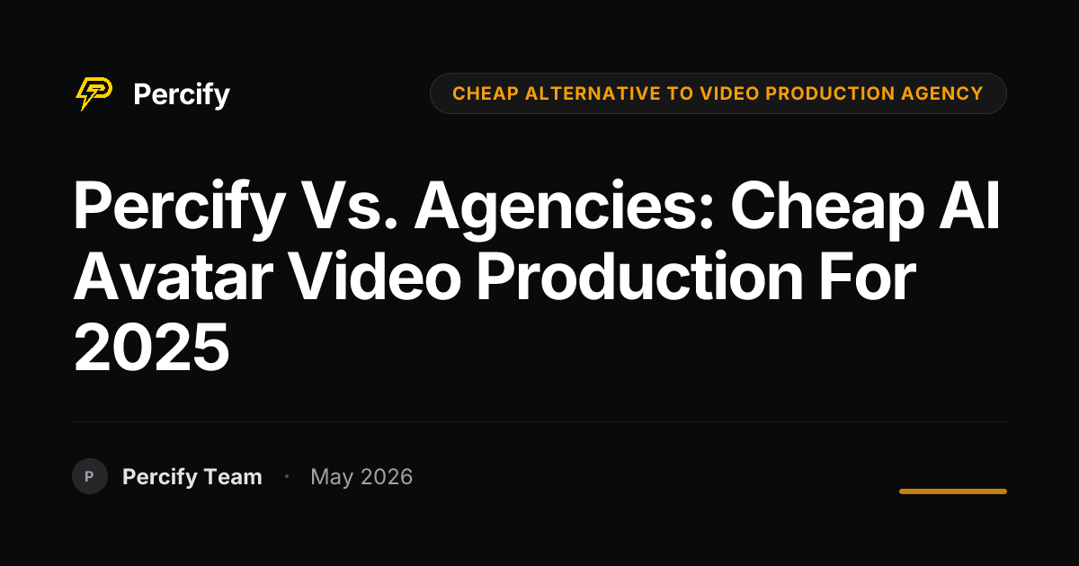 Percify vs. Agencies: Cheap AI Avatar Video Production for 2025 - Percify AI Avatar Blog Cover