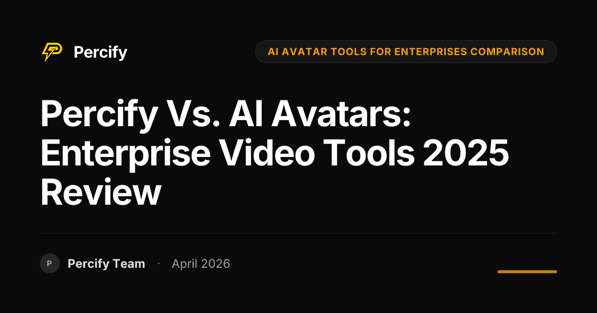 Percify vs. AI Avatars: Enterprise Video Tools 2025 Review - Percify AI Avatar Blog Cover