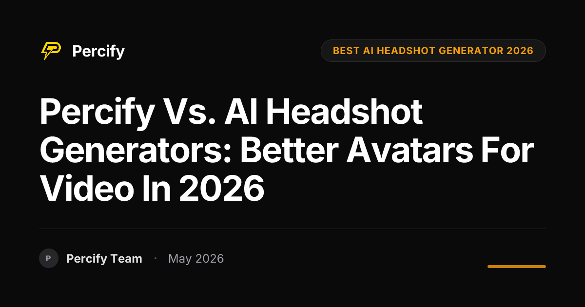 Percify vs. AI Headshot Generators: Better Avatars for Video in 2026 - Percify AI Avatar Blog Cover