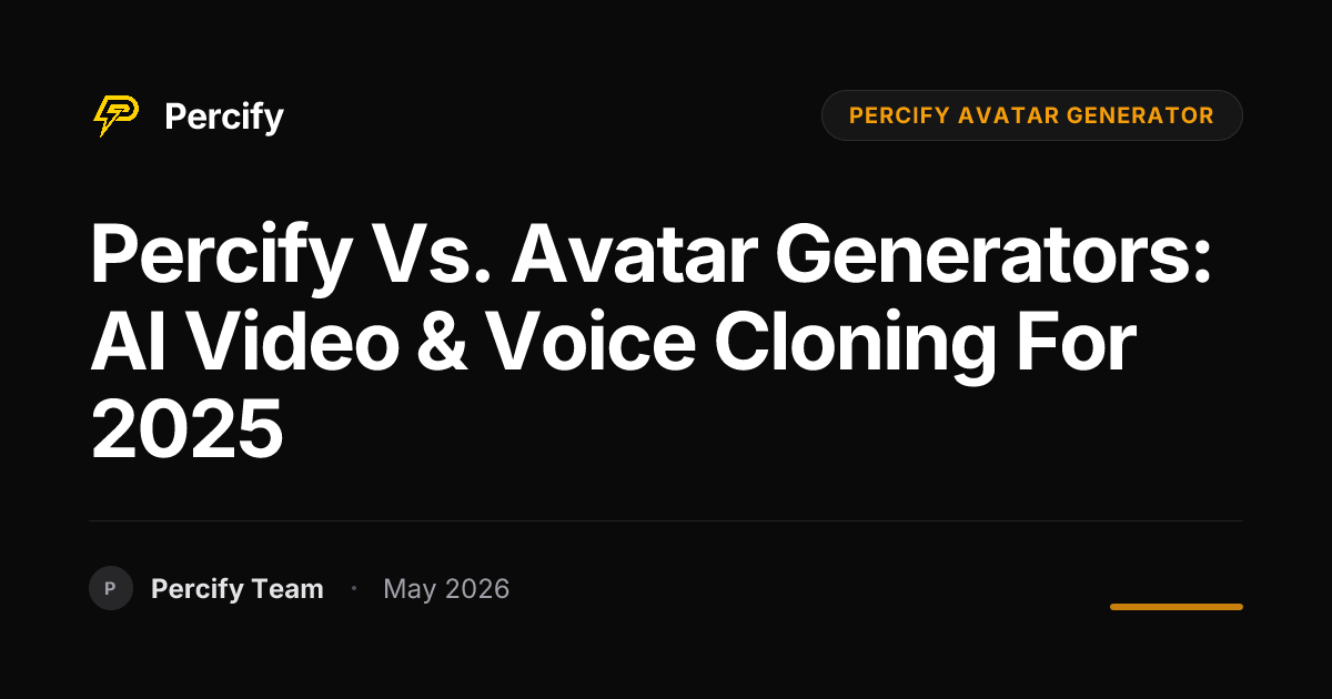 Percify vs. Avatar Generators: AI Video & Voice Cloning for 2025 - Percify AI Avatar Blog Cover