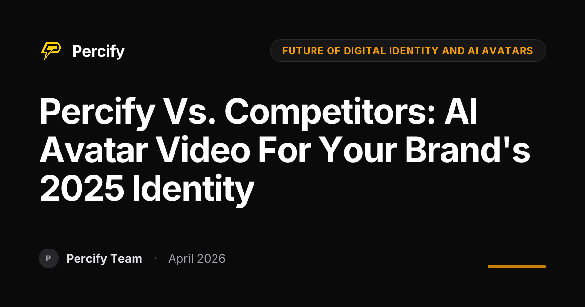 Percify vs. Competitors: AI Avatar Video For Your Brand's 2025 Identity - Percify AI Avatar Blog Cover