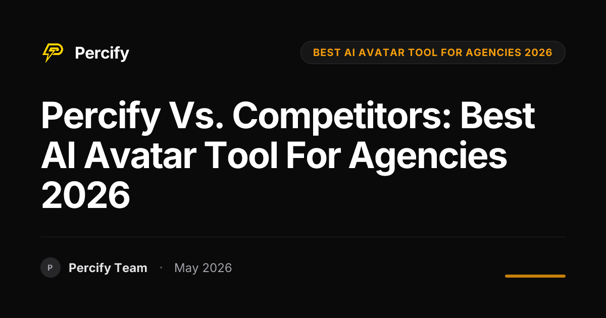 Percify vs. Competitors: Best AI Avatar Tool for Agencies 2026 - Percify AI Avatar Blog Cover