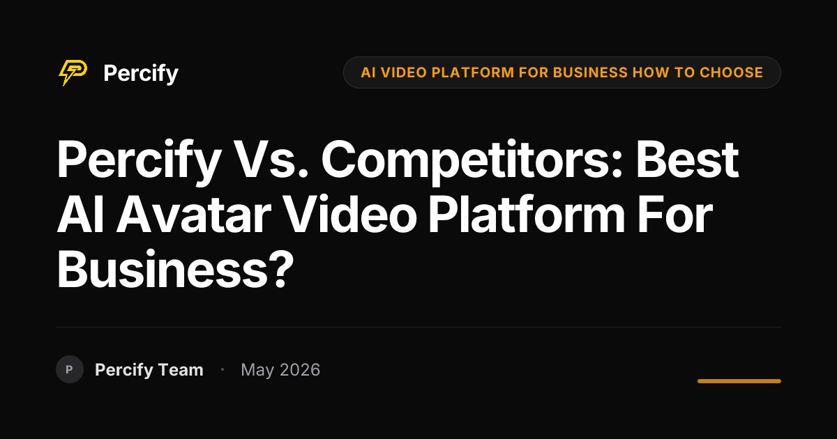Percify vs. Competitors: Best AI Avatar Video Platform for Business? - Percify AI Avatar Blog Cover