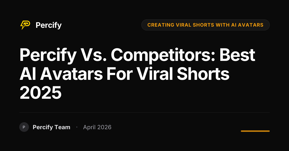 Percify vs. Competitors: Best AI Avatars for Viral Shorts 2025 - Percify AI Avatar Blog Cover