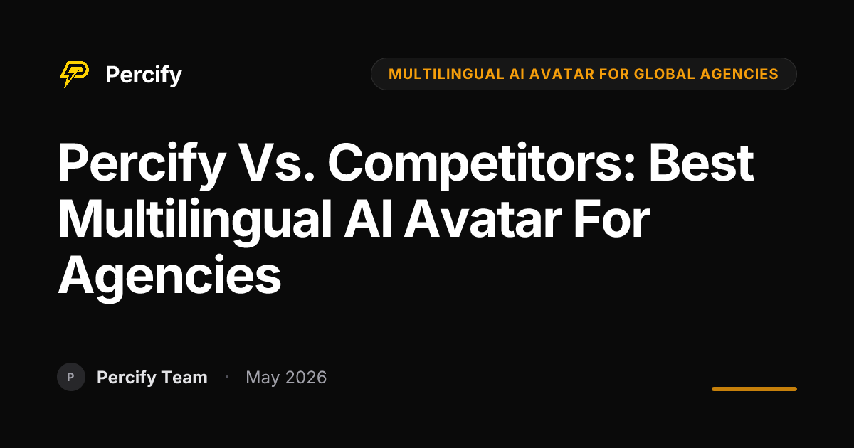 Percify vs. Competitors: Best Multilingual AI Avatar for Agencies - Percify AI Avatar Blog Cover