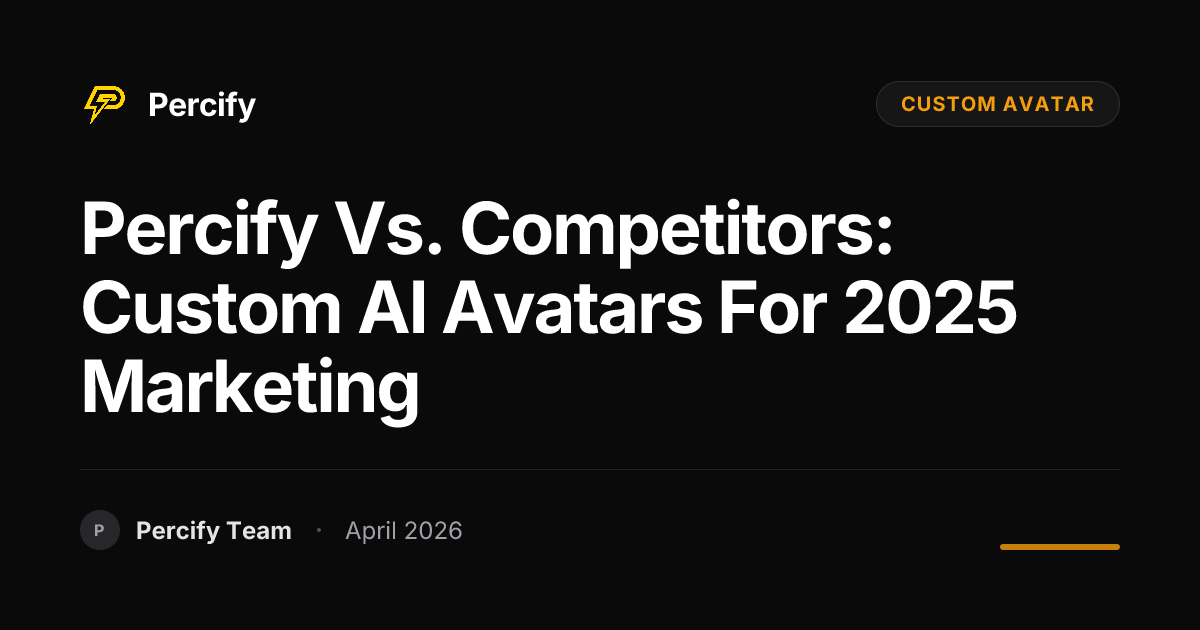 Percify vs. Competitors: Custom AI Avatars for 2025 Marketing - Percify AI Avatar Blog Cover