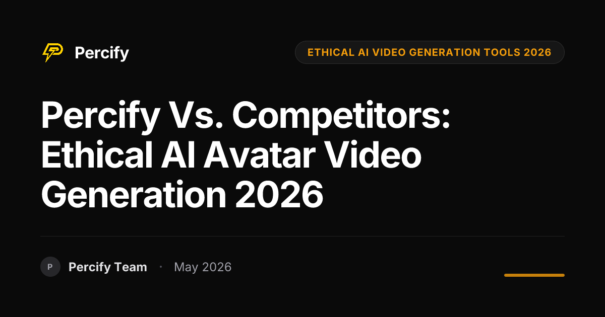 Percify vs. Competitors: Ethical AI Avatar Video Generation 2026 - Percify AI Avatar Blog Cover