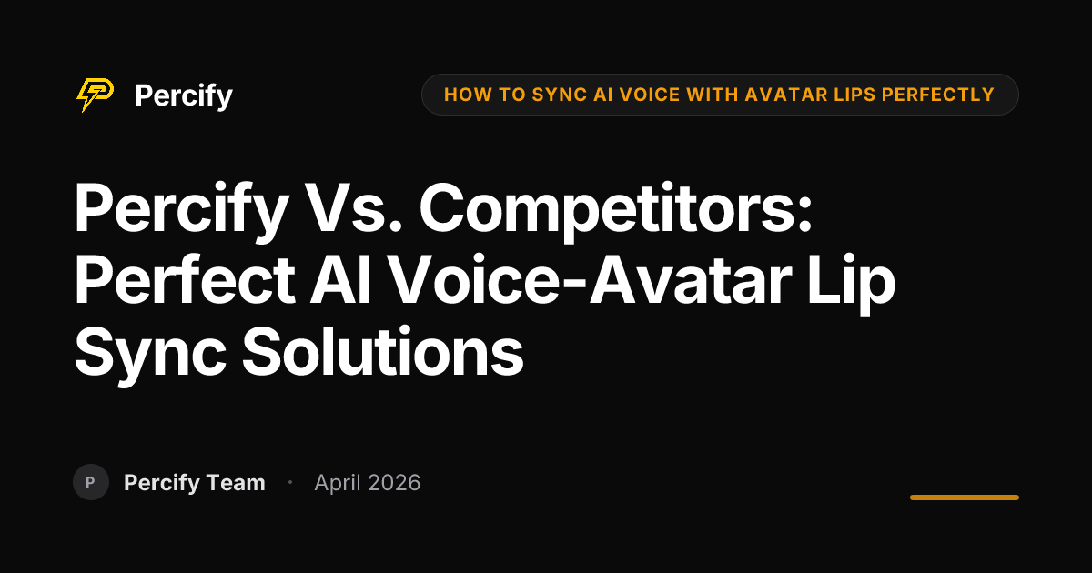 Percify vs. Competitors: Perfect AI Voice-Avatar Lip Sync Solutions - Percify AI Avatar Blog Cover