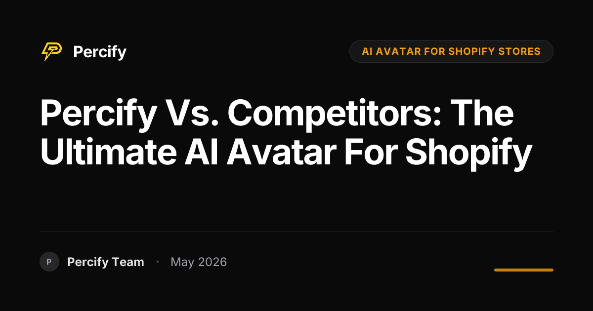 Percify vs. Competitors: The Ultimate AI Avatar for Shopify - Percify AI Avatar Blog Cover