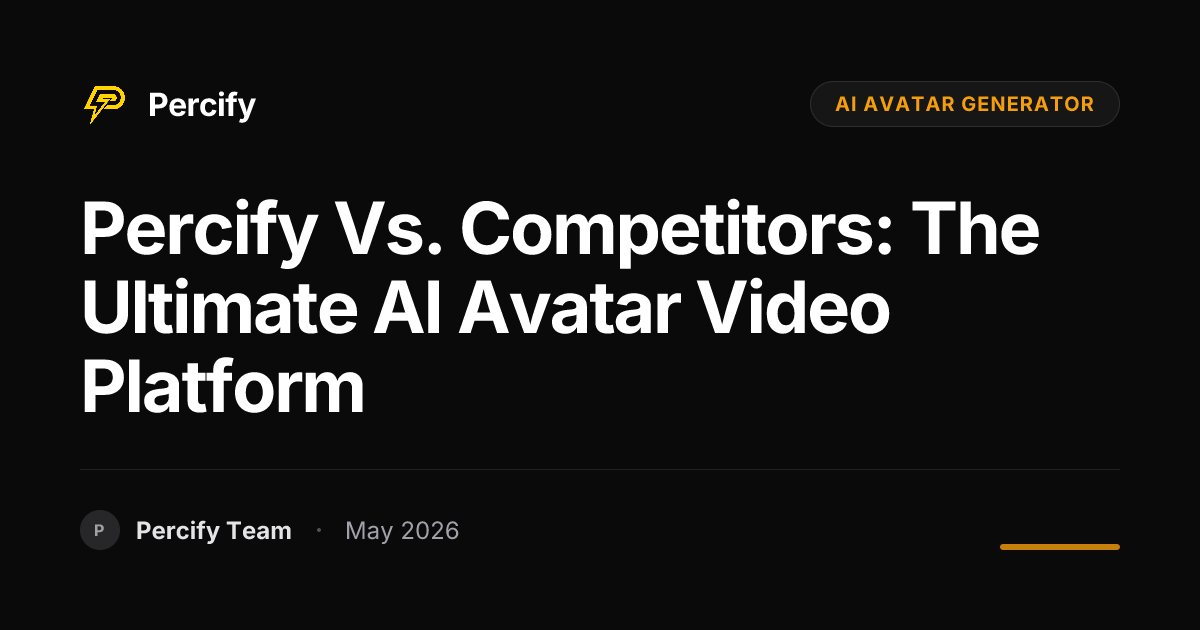 Percify vs. Competitors: The Ultimate AI Avatar Video Platform - Percify AI Avatar Blog Cover