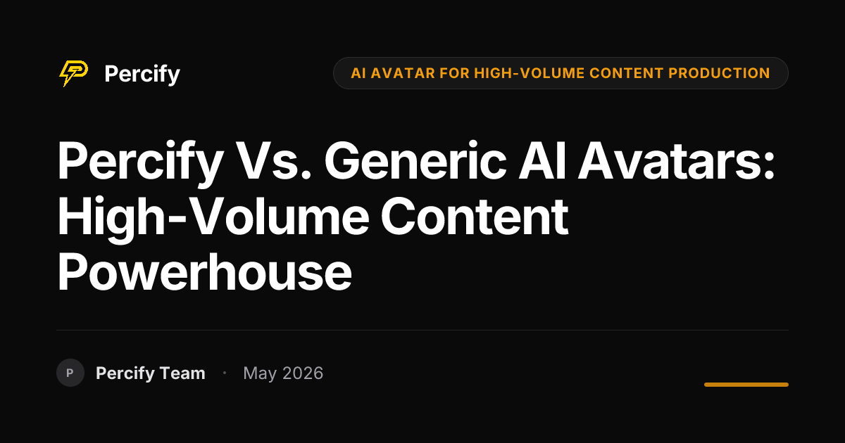 Percify vs. Generic AI Avatars: High-Volume Content Powerhouse - Percify AI Avatar Blog Cover