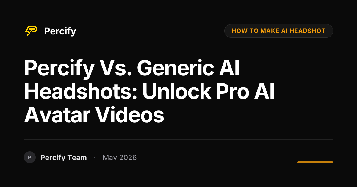 Percify vs. Generic AI Headshots: Unlock Pro AI Avatar Videos - Percify AI Avatar Blog Cover