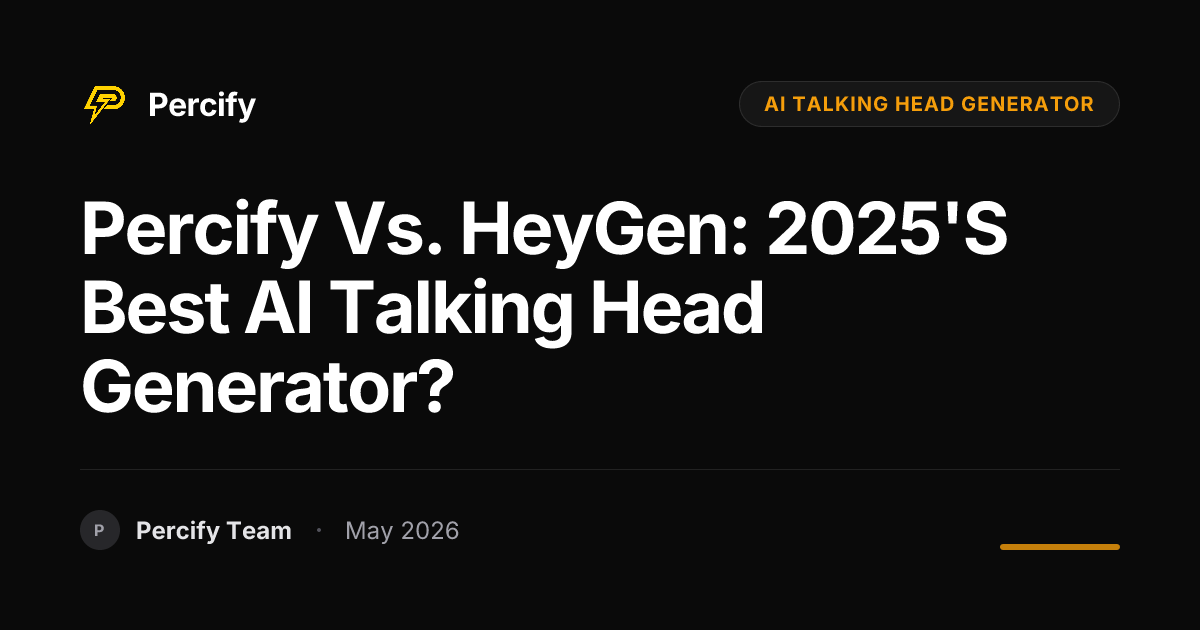 Percify vs. HeyGen: 2025's Best AI Talking Head Generator? - Percify AI Avatar Blog Cover