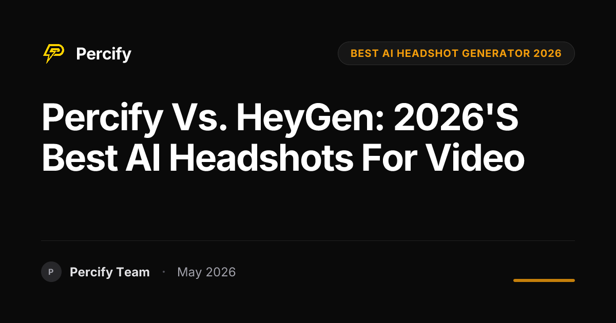 Percify vs. HeyGen: 2026's Best AI Headshots for Video - Percify AI Avatar Blog Cover