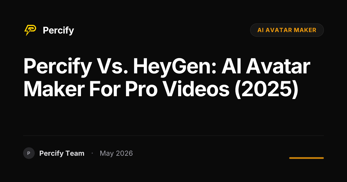 Percify vs. HeyGen: AI Avatar Maker for Pro Videos (2025) - Percify AI Avatar Blog Cover
