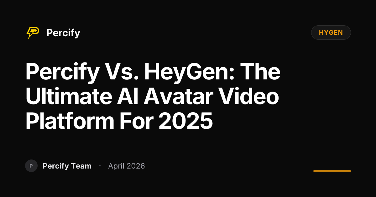 Percify vs. HeyGen: The Ultimate AI Avatar Video Platform for 2025 - Percify AI Avatar Blog Cover