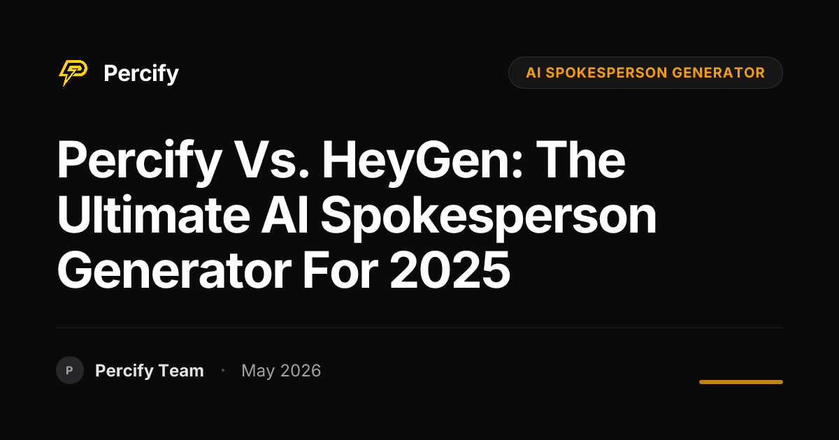 Percify vs. HeyGen: The Ultimate AI Spokesperson Generator for 2025 - Percify AI Avatar Blog Cover