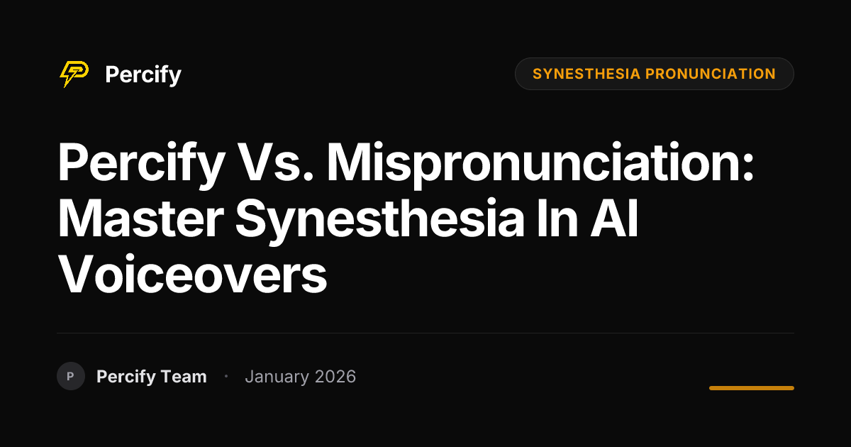 Percify vs. Mispronunciation: Master Synesthesia in AI Voiceovers ...