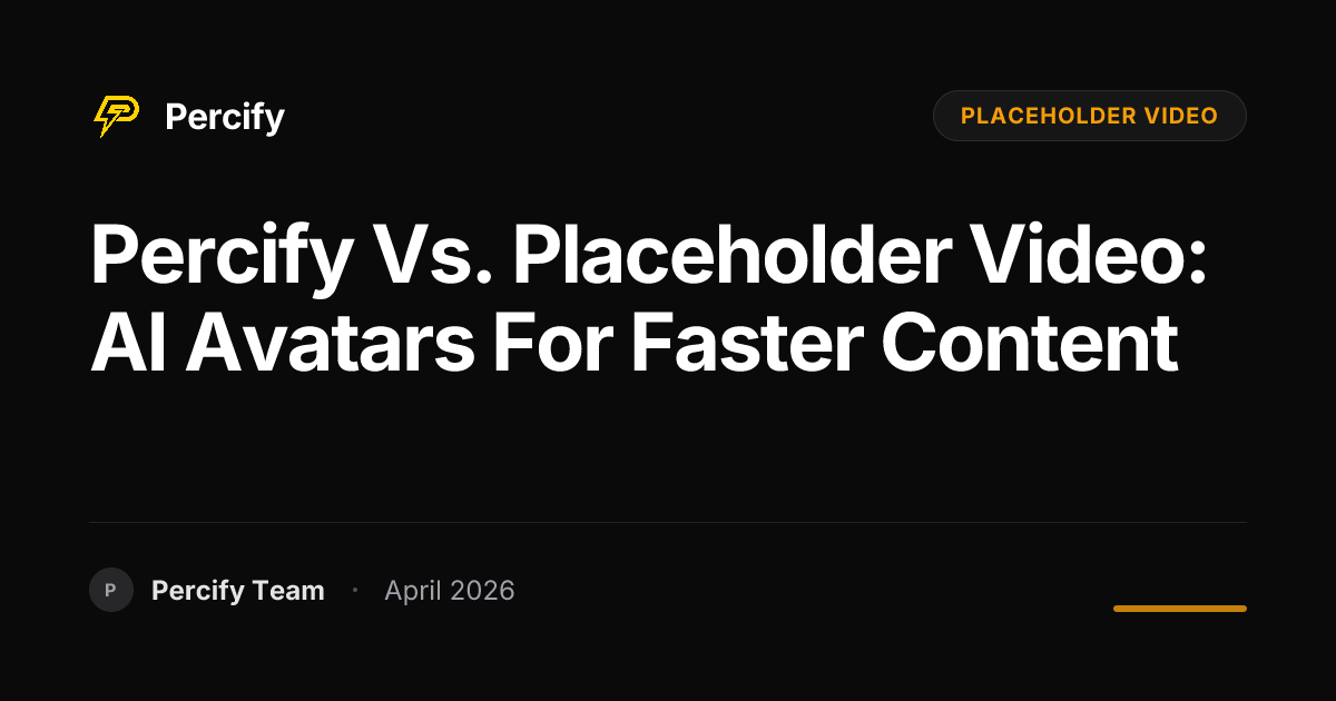 Percify vs. Placeholder Video: AI Avatars for Faster Content - Percify AI Avatar Blog Cover