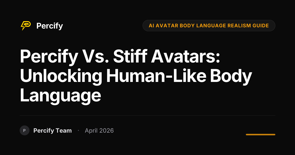 Percify vs. Stiff Avatars: Unlocking Human-Like Body Language - Percify AI Avatar Blog Cover