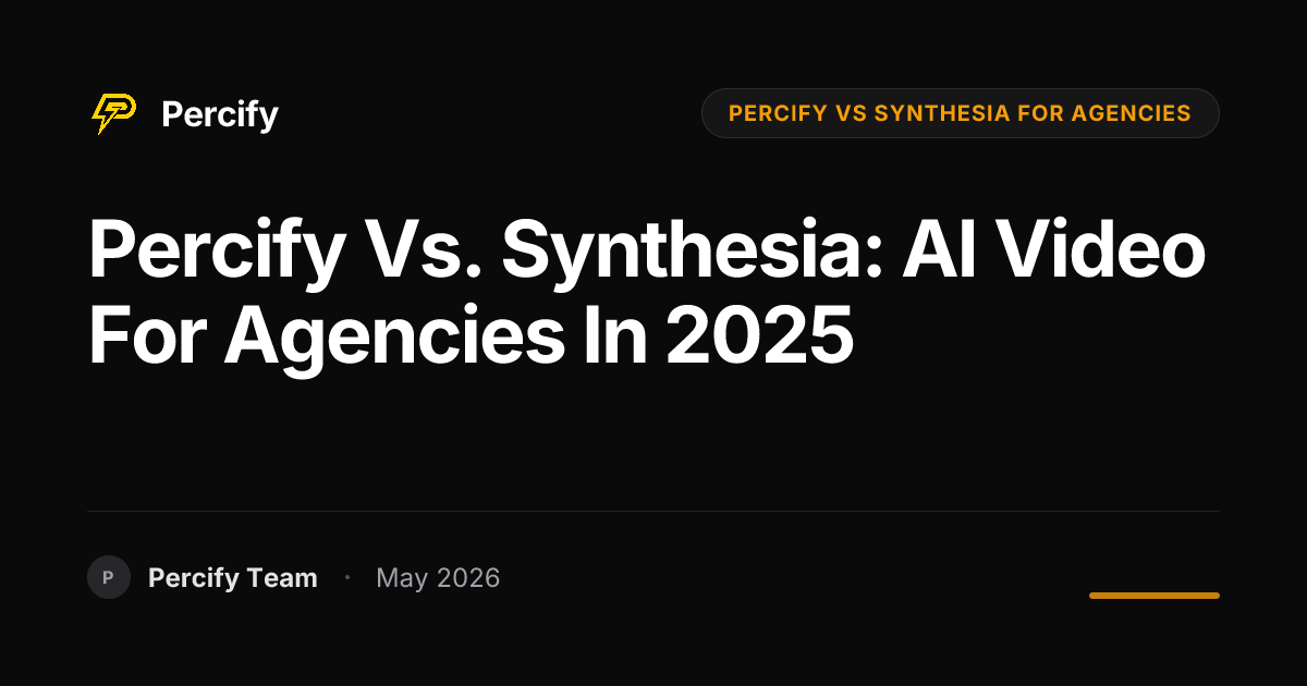 Percify vs. Synthesia: AI Video for Agencies in 2025 - Percify AI Avatar Blog Cover