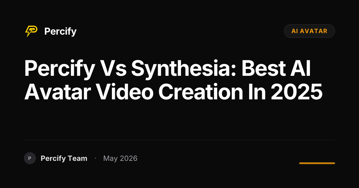 Percify vs Synthesia: Best AI Avatar Video Creation in 2025 - Percify AI Avatar Blog Cover